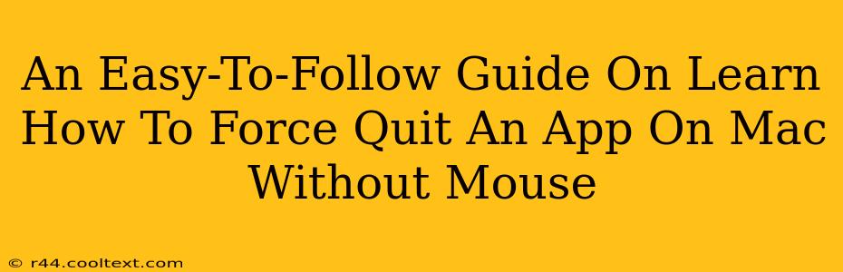 An Easy-To-Follow Guide On Learn How To Force Quit An App On Mac Without Mouse