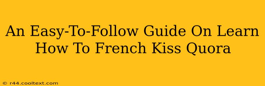 An Easy-To-Follow Guide On Learn How To French Kiss Quora