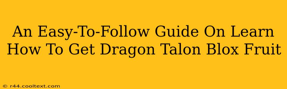 An Easy-to-follow Guide On Learn How To Get Dragon Talon Blox Fruit