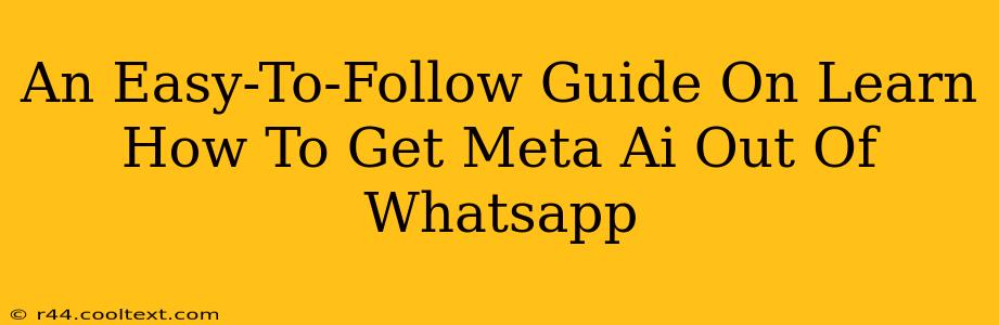 An Easy-To-Follow Guide On Learn How To Get Meta Ai Out Of Whatsapp