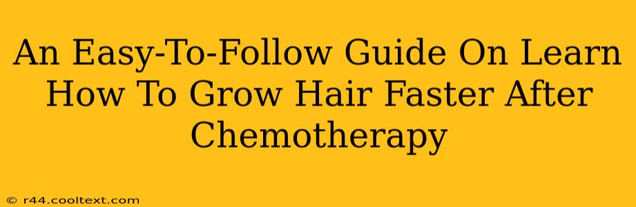 An Easy-To-Follow Guide On Learn How To Grow Hair Faster After Chemotherapy