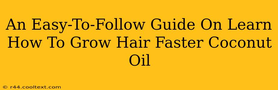 An Easy-To-Follow Guide On Learn How To Grow Hair Faster Coconut Oil