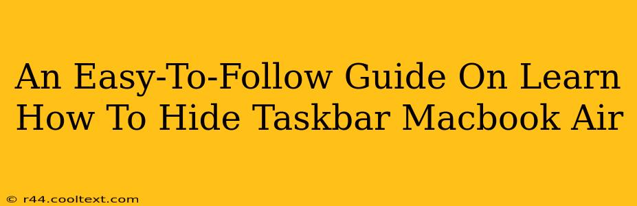 An Easy-To-Follow Guide On Learn How To Hide Taskbar Macbook Air