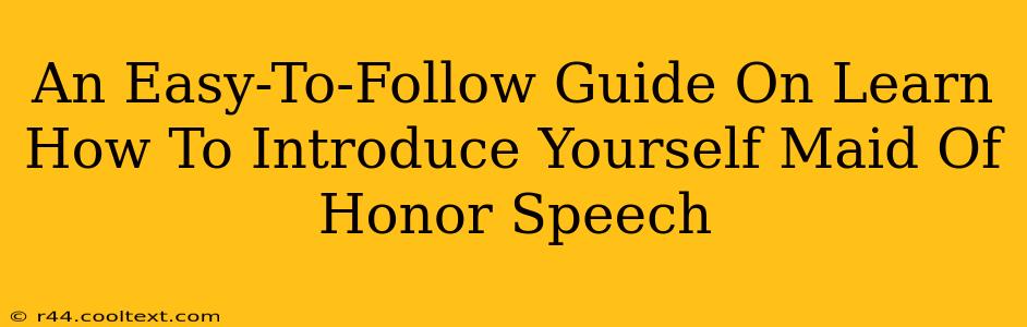 An Easy-To-Follow Guide On Learn How To Introduce Yourself Maid Of Honor Speech