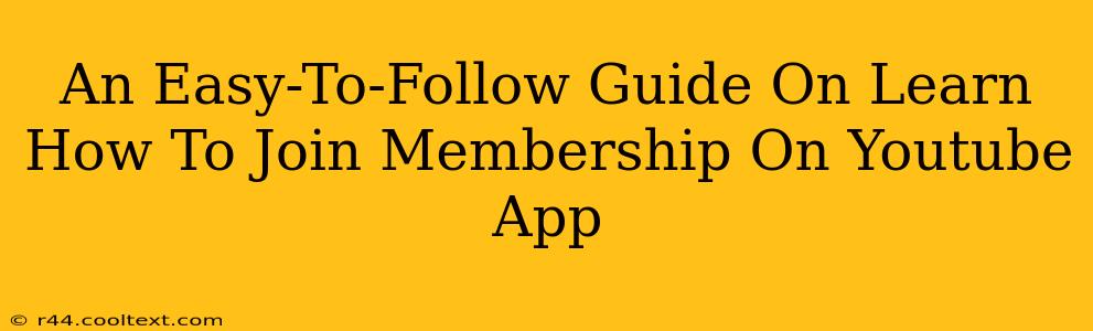 An Easy-To-Follow Guide On Learn How To Join Membership On Youtube App