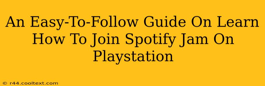 An Easy-To-Follow Guide On Learn How To Join Spotify Jam On Playstation