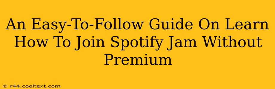 An Easy-To-Follow Guide On Learn How To Join Spotify Jam Without Premium