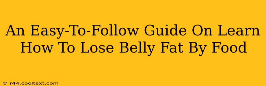 An Easy-To-Follow Guide On Learn How To Lose Belly Fat By Food