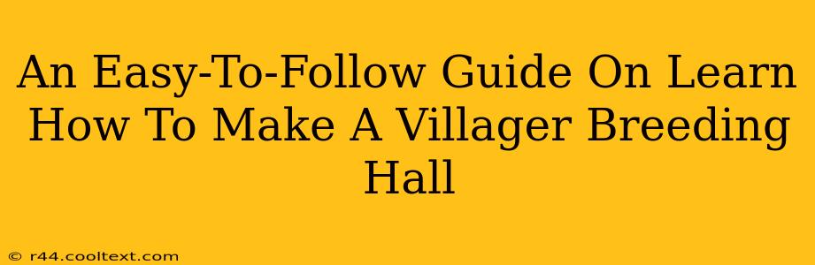 An Easy-To-Follow Guide On Learn How To Make A Villager Breeding Hall