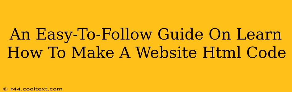 An Easy-To-Follow Guide On Learn How To Make A Website Html Code