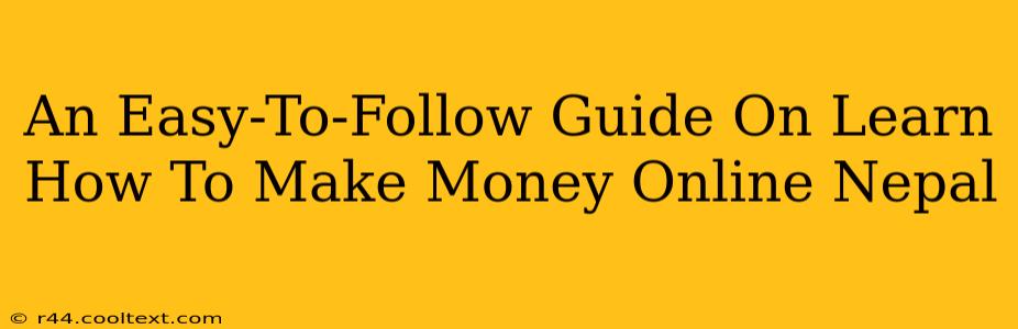 An Easy-To-Follow Guide On Learn How To Make Money Online Nepal