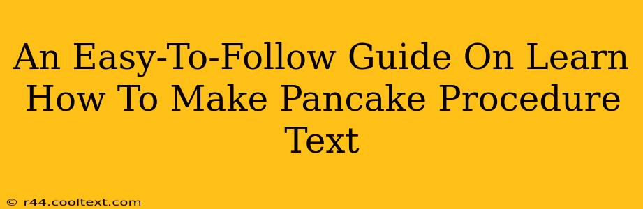 An Easy-To-Follow Guide On Learn How To Make Pancake Procedure Text