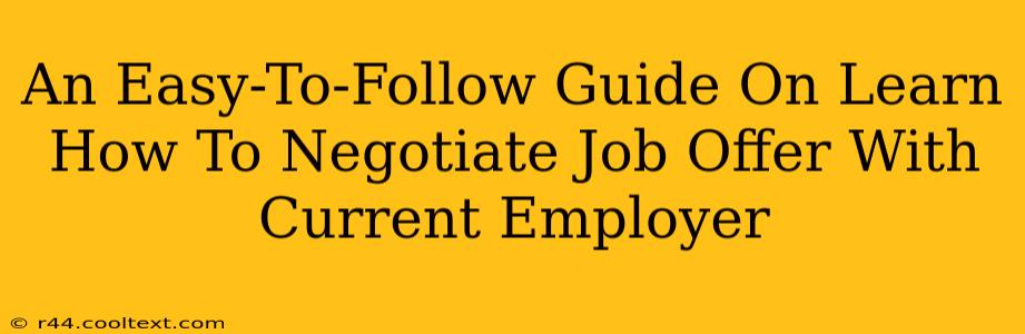 An Easy-To-Follow Guide On Learn How To Negotiate Job Offer With Current Employer