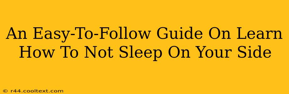 An Easy-To-Follow Guide On Learn How To Not Sleep On Your Side