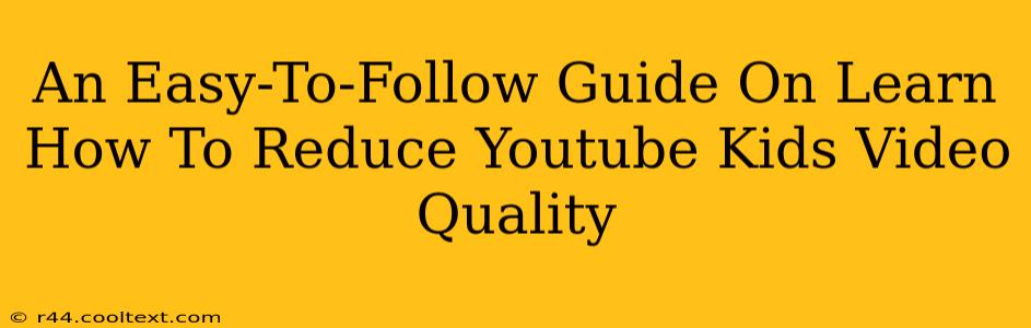 An Easy-To-Follow Guide On Learn How To Reduce Youtube Kids Video Quality