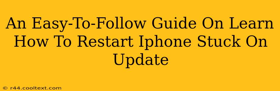 An Easy-To-Follow Guide On Learn How To Restart Iphone Stuck On Update