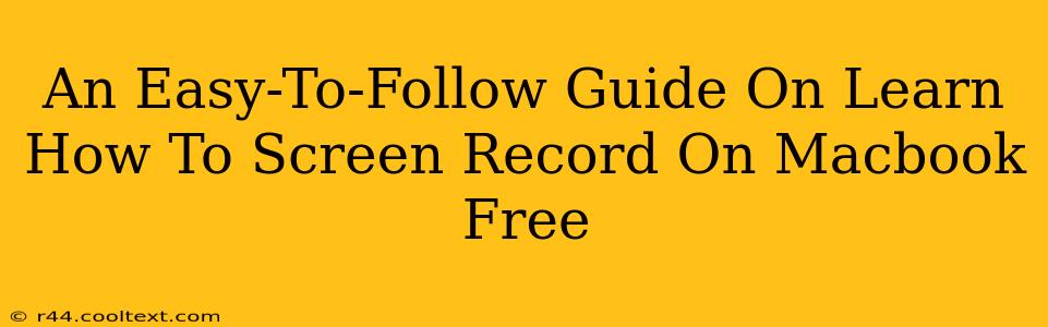 An Easy-To-Follow Guide On Learn How To Screen Record On Macbook Free