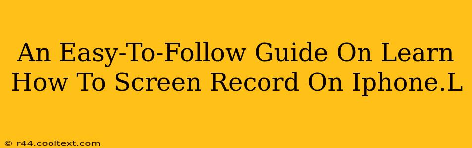 An Easy-To-Follow Guide On Learn How To Screen Record On Iphone.L