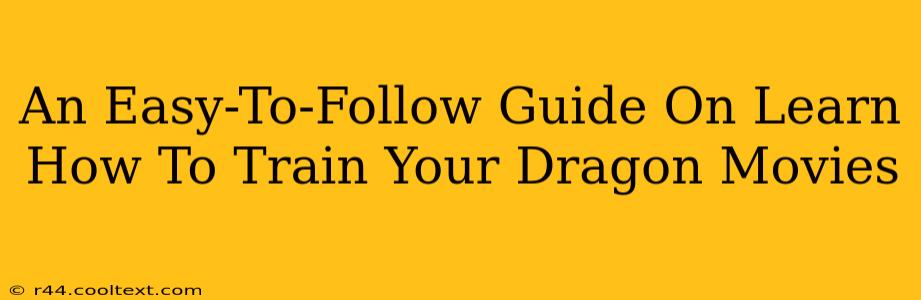 An Easy-To-Follow Guide On Learn How To Train Your Dragon Movies