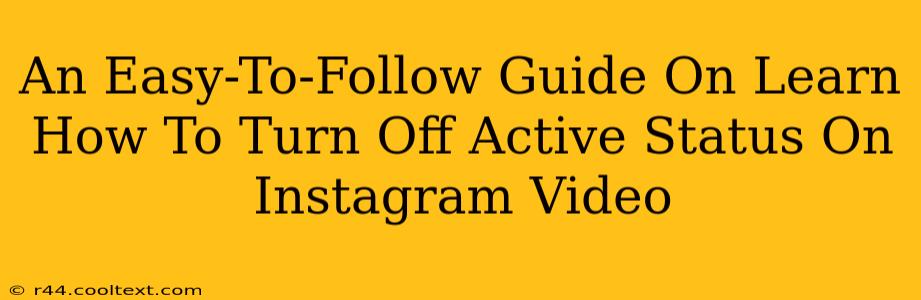 An Easy-To-Follow Guide On Learn How To Turn Off Active Status On Instagram Video