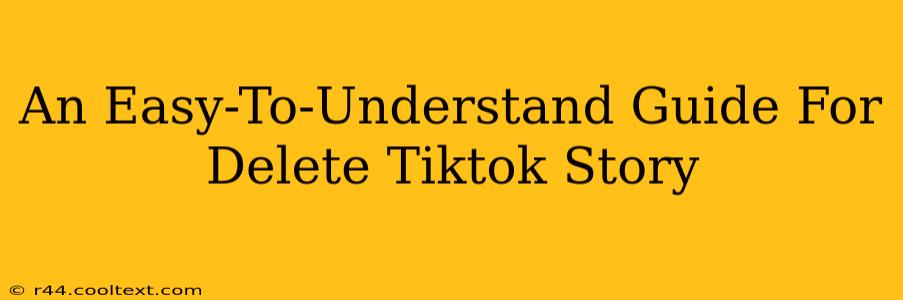 An Easy-To-Understand Guide For Delete Tiktok Story