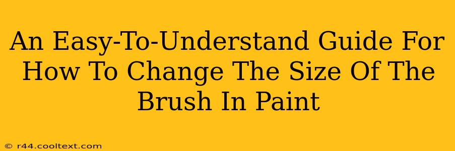 An Easy-To-Understand Guide For How To Change The Size Of The Brush In Paint