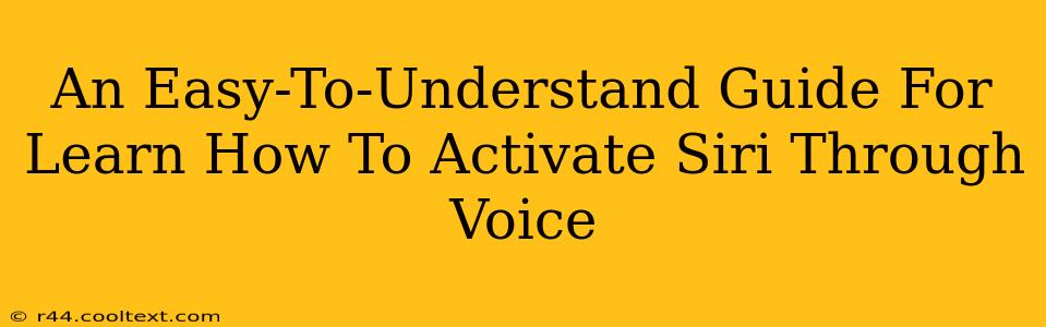 An Easy-To-Understand Guide For Learn How To Activate Siri Through Voice