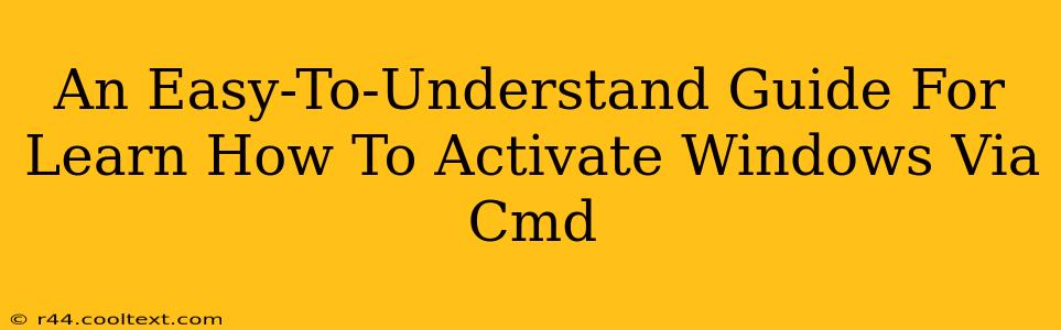 An Easy-To-Understand Guide For Learn How To Activate Windows Via Cmd