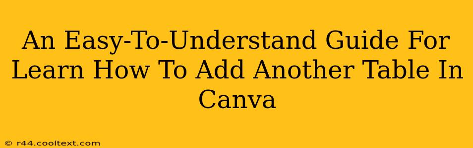 An Easy-To-Understand Guide For Learn How To Add Another Table In Canva