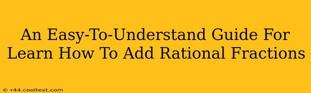 An Easy-To-Understand Guide For Learn How To Add Rational Fractions