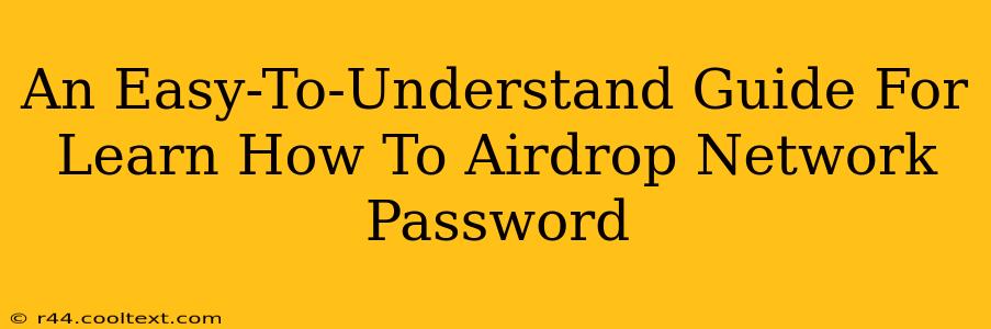 An Easy-To-Understand Guide For Learn How To Airdrop Network Password