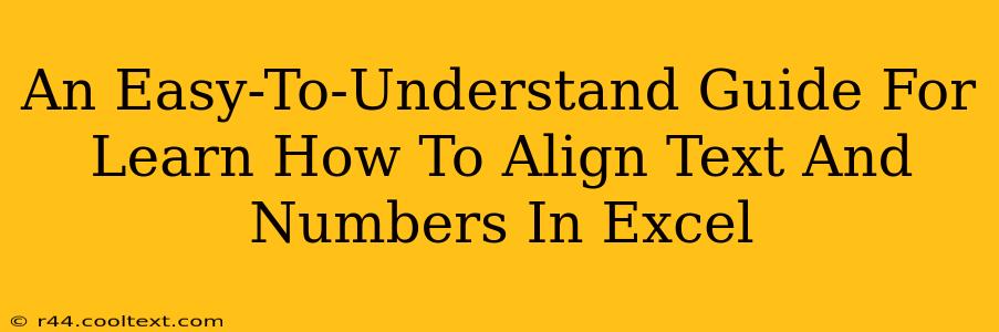 An Easy-To-Understand Guide For Learn How To Align Text And Numbers In Excel