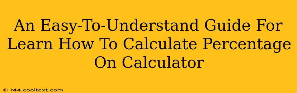 An Easy-To-Understand Guide For Learn How To Calculate Percentage On Calculator