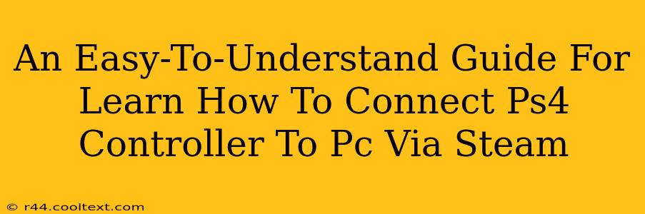 An Easy-To-Understand Guide For Learn How To Connect Ps4 Controller To Pc Via Steam