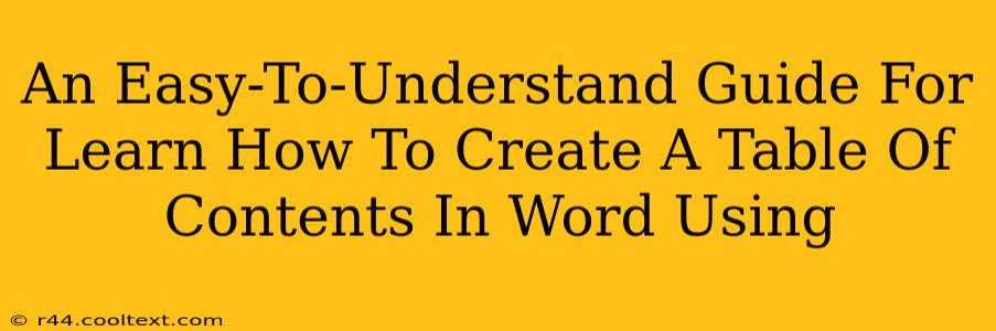 An Easy-To-Understand Guide For Learn How To Create A Table Of Contents In Word Using