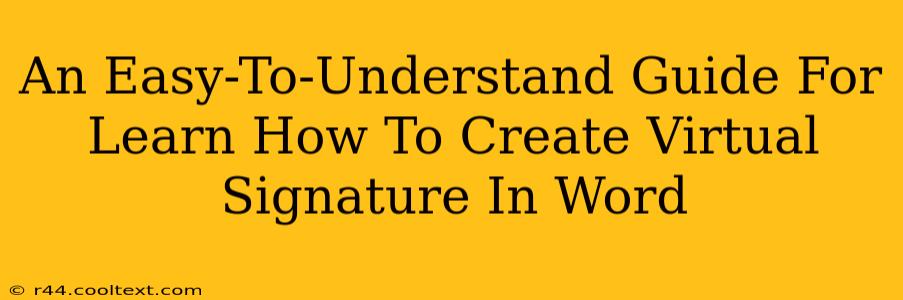 An Easy-To-Understand Guide For Learn How To Create Virtual Signature In Word