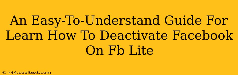 An Easy-To-Understand Guide For Learn How To Deactivate Facebook On Fb Lite