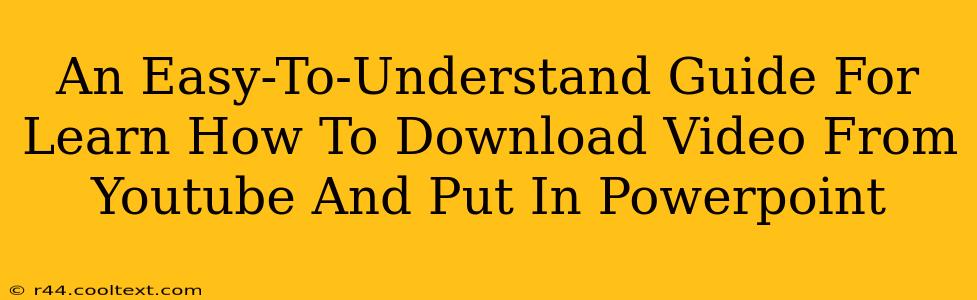 An Easy-To-Understand Guide For Learn How To Download Video From Youtube And Put In Powerpoint