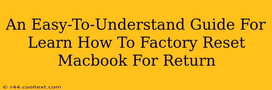 An Easy-To-Understand Guide For Learn How To Factory Reset Macbook For Return