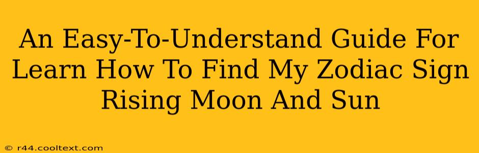 An Easy-To-Understand Guide For Learn How To Find My Zodiac Sign Rising Moon And Sun