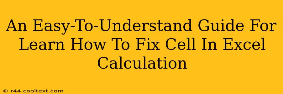 An Easy-To-Understand Guide For Learn How To Fix Cell In Excel Calculation