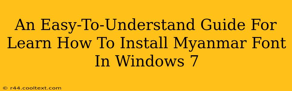 An Easy-To-Understand Guide For Learn How To Install Myanmar Font In Windows 7