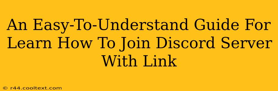 An Easy-To-Understand Guide For Learn How To Join Discord Server With Link