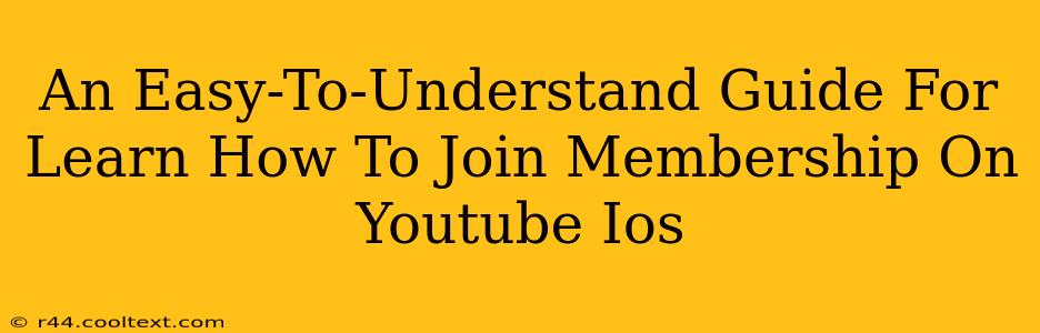 An Easy-To-Understand Guide For Learn How To Join Membership On Youtube Ios