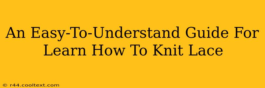 An Easy-To-Understand Guide For Learn How To Knit Lace