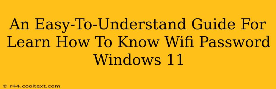 An Easy-To-Understand Guide For Learn How To Know Wifi Password Windows 11