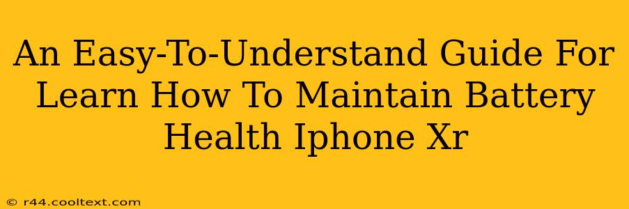 An Easy-To-Understand Guide For Learn How To Maintain Battery Health Iphone Xr