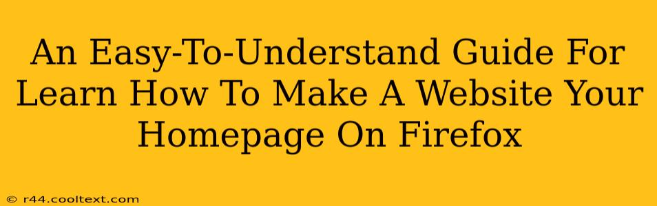An Easy-To-Understand Guide For Learn How To Make A Website Your Homepage On Firefox