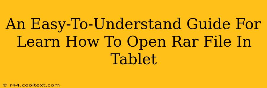 An Easy-To-Understand Guide For Learn How To Open Rar File In Tablet