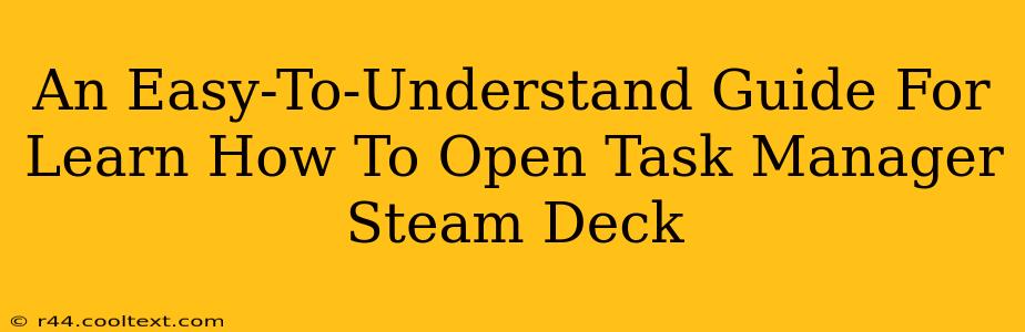 An Easy-To-Understand Guide For Learn How To Open Task Manager Steam Deck